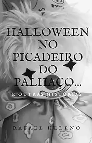 Halloween – No picadeiro do palhaço: E outras histórias - Rafael Heleno Almeida 