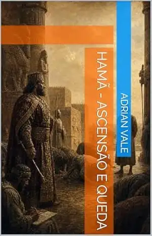 Hamã – Ascensão e Queda (Estruturas do Poder Livro 1) – Adrian  N. Vale