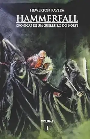 HAMMERFALL: Crônicas de um Guerreiro do Norte | Vol. 1 – Hewerton Kavera