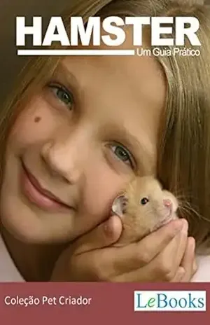 Hamster: Guia prático (Coleção Pet Criador) – Edições Lebooks
