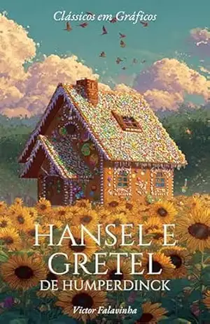 Hansel e Gretel: Ópera em Quadrinhos (Clássicos em Gráficos) – Victor Falavinha