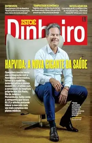 Hapvida:A nova gigante da saúde (REVISTA ISTOÉ DINHEIRO) – Editora Três