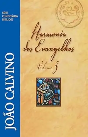 Harmonia dos Evangelhos – Volume 3 – João Calvino