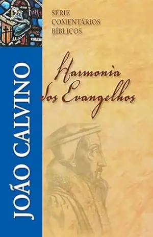 Harmonia dos Evangelhos (Volumes 1, 2 e 3) – João Calvino