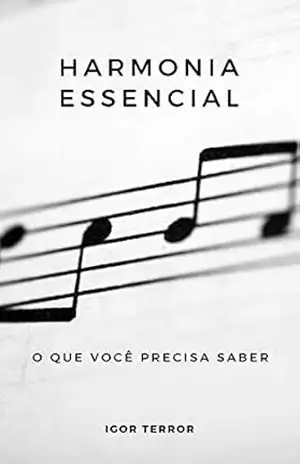 Harmonia Essencial – O que você precisa saber – Igor  Terror