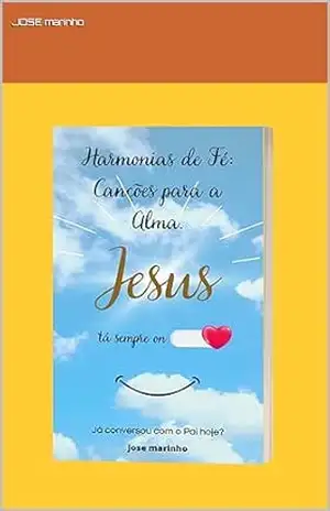 Harmonias de Fé: Canções para a Alma.” – JOSE marinho