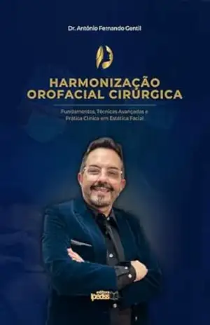 HARMONIZAÇÃO OROFACIAL CIRÚRGICA: FUNDAMENTOS, TÉCNICAS AVANÇADAS E PRÁTICA CLÍNICA EM ESTÉTICA FACIAL – Antônio Fernando Gentil