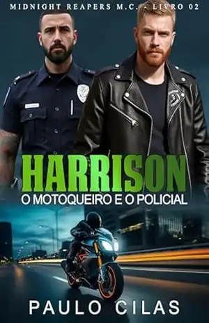 Harrison: O Motoqueiro e o Policial (Midnight Reapers M.C. Livro 2) – Paulo Cilas