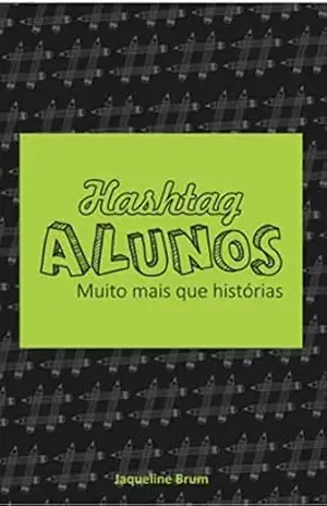 Hashtag Alunos: Muito mais que histórias – Jaqueline Brum