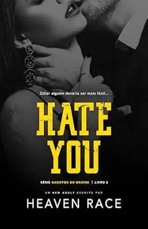 HATE YOU: A “errada” garota certa (Garotos do Bruins Livro 4) – Heaven Race