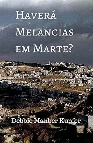 Haverá Melancias em Marte? – Debbie Manber Kupfer