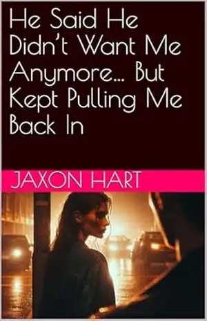 He Said He Didn’t Want Me Anymore… But Kept Pulling Me Back In – Jaxon Hart