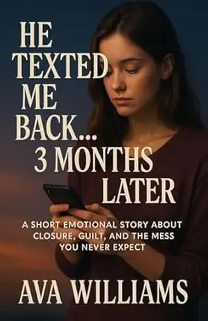 He Texted Me Back… 3 Months Later: A Short Emotional Story About Closure, Guilt, and the Message You Never Expect – AVA WILLIAMS