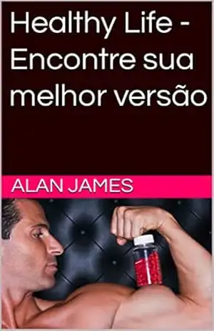 Healthy Life – Encontre sua melhor versão – Alan  James