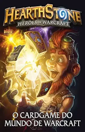 Hearthstone – O Cardgame do Mundo de Warcraft: Guia Play Games Especial Ed.02 – On Line Editora