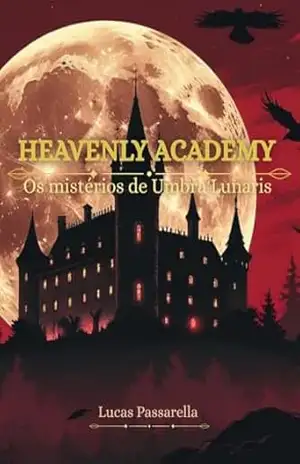 Heavenly Academy: Os mistérios de Umbra Lunaris – Lucas Passarella