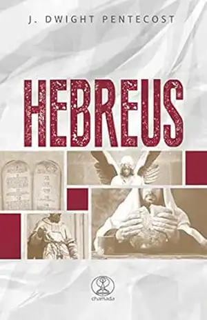 Hebreus – J. Dwight Pentecost