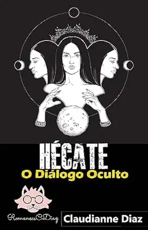 Hécate: O Diálogo Oculto – Claudianne Diaz