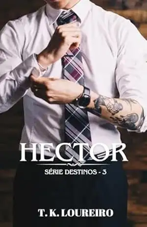 Hector (DESTINOS Livro 3) – T.K. Loureiro