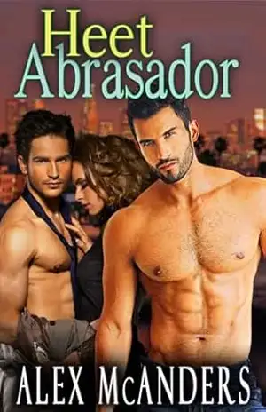 Heet Abrasador: Romance Bissexual MMF (Domando a Fera Livro 4) – Alex McAnders