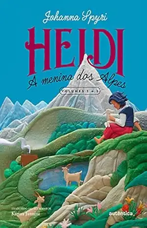 Heidi: A menina dos Alpes (Volumes 1 e 2) – Johanna Spyri
