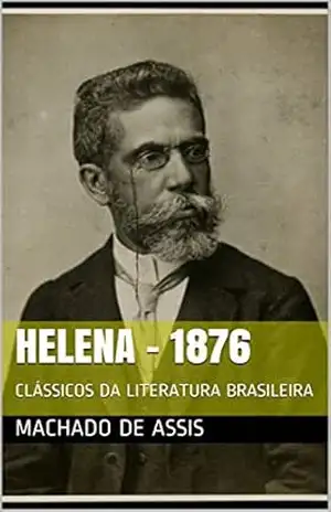 HELENA – 1876: CLÁSSICOS DA LITERATURA BRASILEIRA – MACHADO DE ASSIS