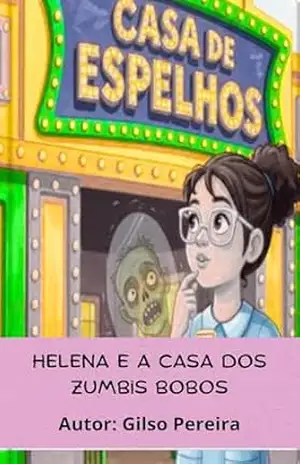 Helena e a casa dos Zumbis Bobos – GILSO DA SILVA