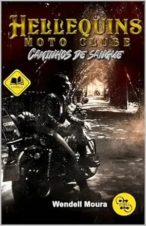 Hellequins Moto Clube: Caminhos de Sangue – Wendell Moura