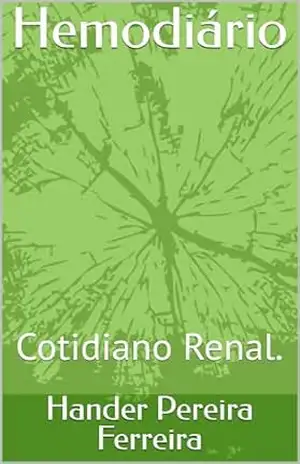 Hemodiário: Cotidiano Renal. – Hander Pereira Ferreira