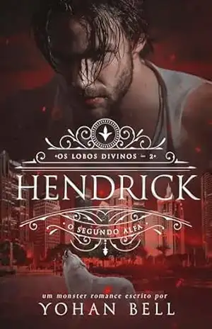 Hendrick, O Segundo Alfa (Os Lobos Divinos Livro 2) – Yohan Bell