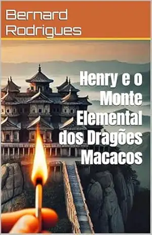 Henry e o Monte Elemental dos Dragões Macacos (Henry, o arqueólogo) – Bernard Rodrigues