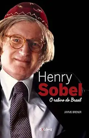 Henry Sobel, o rabino do Brasil: Biografia – Jayme Brener