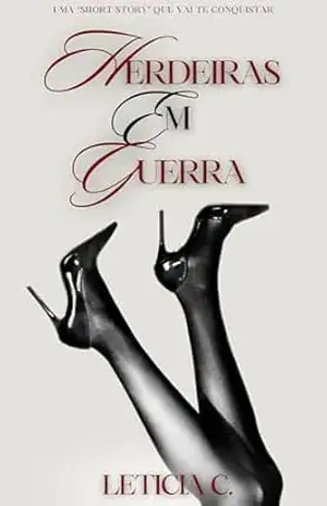 Herdeiras em Guerra – Leticia C.