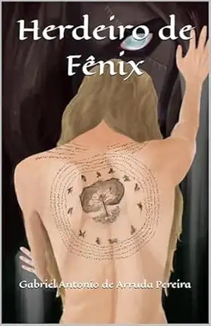 Herdeiro de Fênix: Tomo 4 – A Fazenda – Versão Esboço Final – Gabriel Antonio de Arruda Pereira