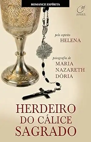 Herdeiro do cálice sagrado – Maria Nazareth Dória