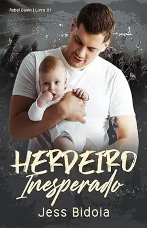 Herdeiro Inesperado (Rebel Dawn Livro 1) - Jess  Bidoia