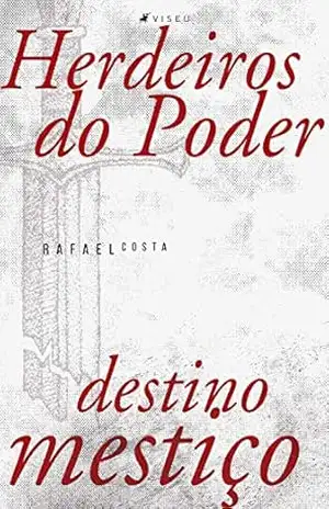 Herdeiros do poder: destino mestiço – Rafael Costa