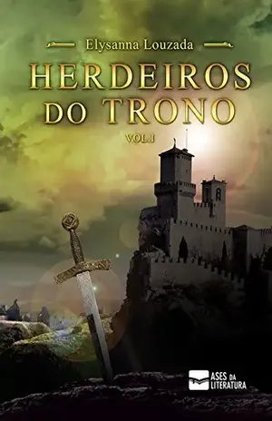 Herdeiros do Trono: O legado do príncipe vol 1 – Elysanna Louzada