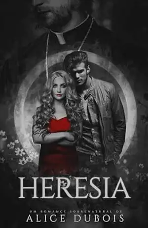 Heresia: Do desejo ao pecado (Do céu ao inferno Livro 1) – Alice Dubois