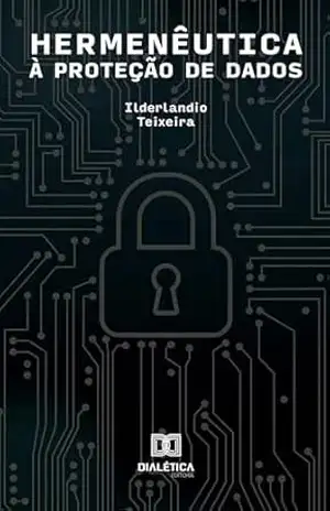 Hermenêutica à Proteção de Dados – Ilderlandio Teixeira