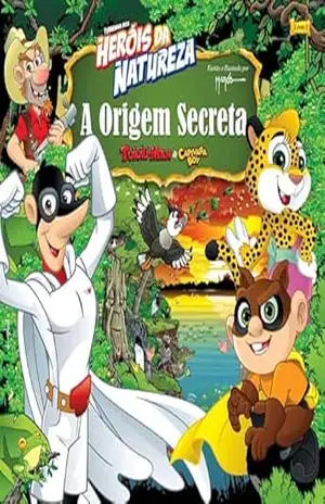 Heróis da natureza – A origem secreta - Marco Antonio Raimundo