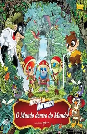 Heróis da natureza – O mundo dentro do mundo - Marco Antonio Raimundo