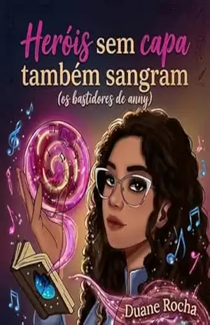 Heróis sem capa também sangram!: Os bastidores de Anny – Duane  Rocha