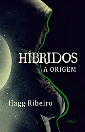 Híbridos; a origem – Hagg Ribeiro