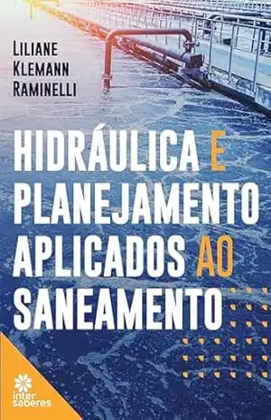 Hidráulica e planejamento aplicados ao saneamento – Liliane Klemann Raminelli