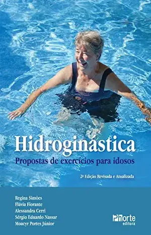 Hidroginástica: Proposta de exercícios para idosos - Regina Simões