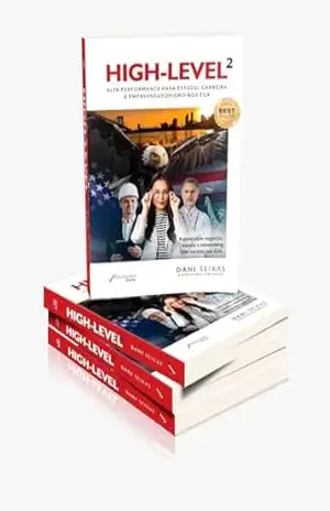 High Level ² – Alta Performance para Estudo, Carreira e Empreendedorismo nos EUA (Coletanea High Level Livro 2) – Daniela Seixas Moschioni