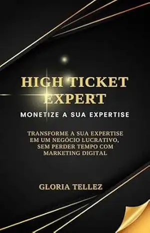 High Ticket Expert: Monetize a sua Expertise – Gloria Tellez
