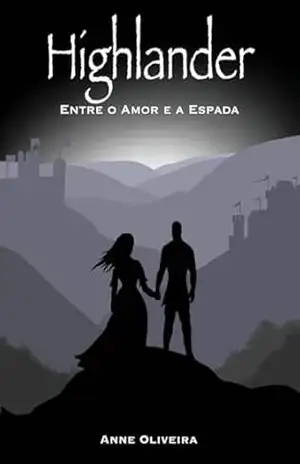 HIGHLANDER: Entre o Amor e a Espada – Anne Oliveira