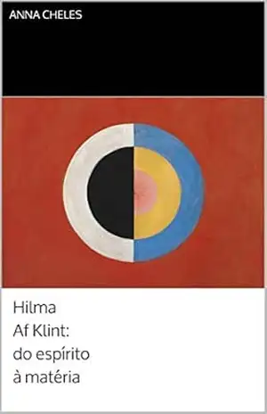 Hilma Af Klint: do espírito à matéria – Anna Cheles